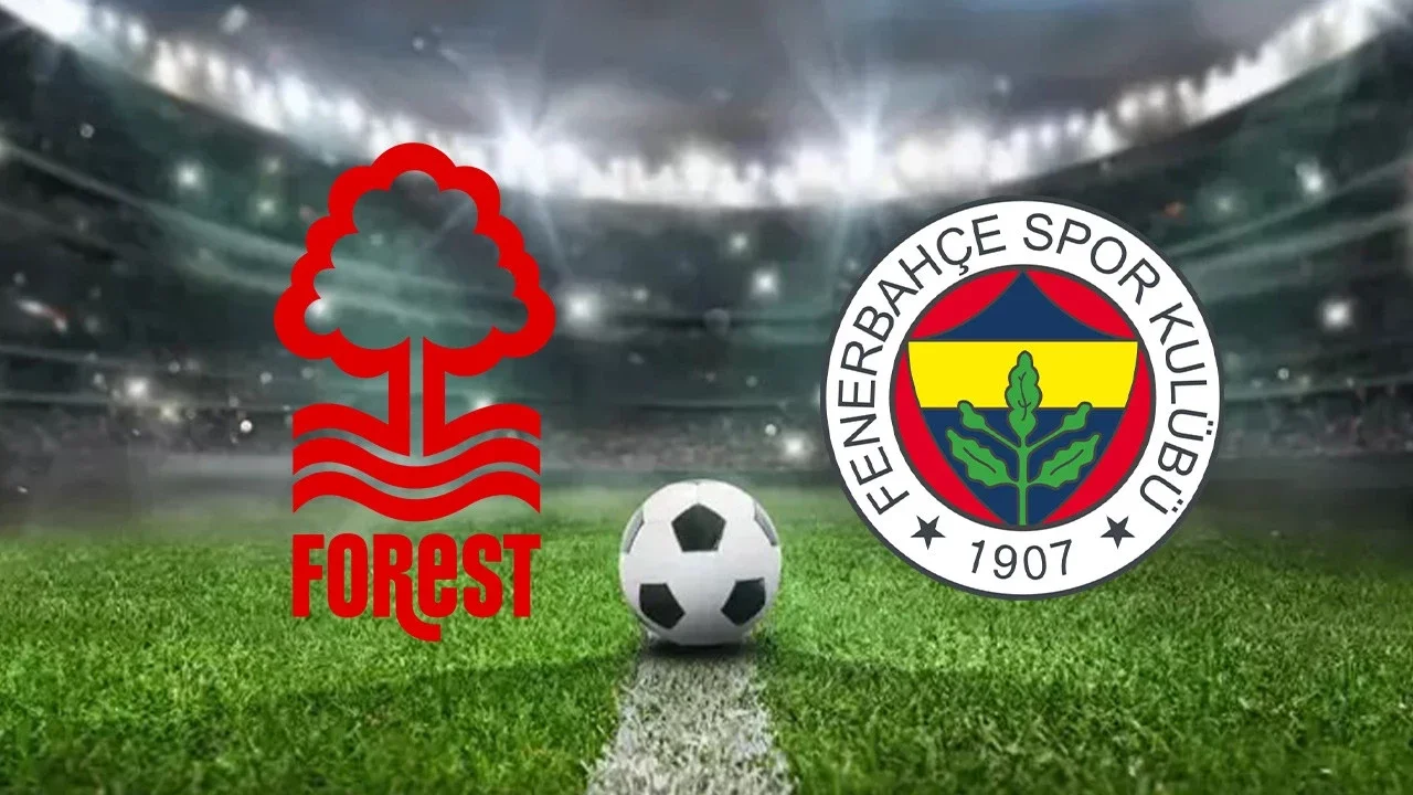 Nottingham Forest – Fenerbahçe maçı saat kaçta, hangi kanalda