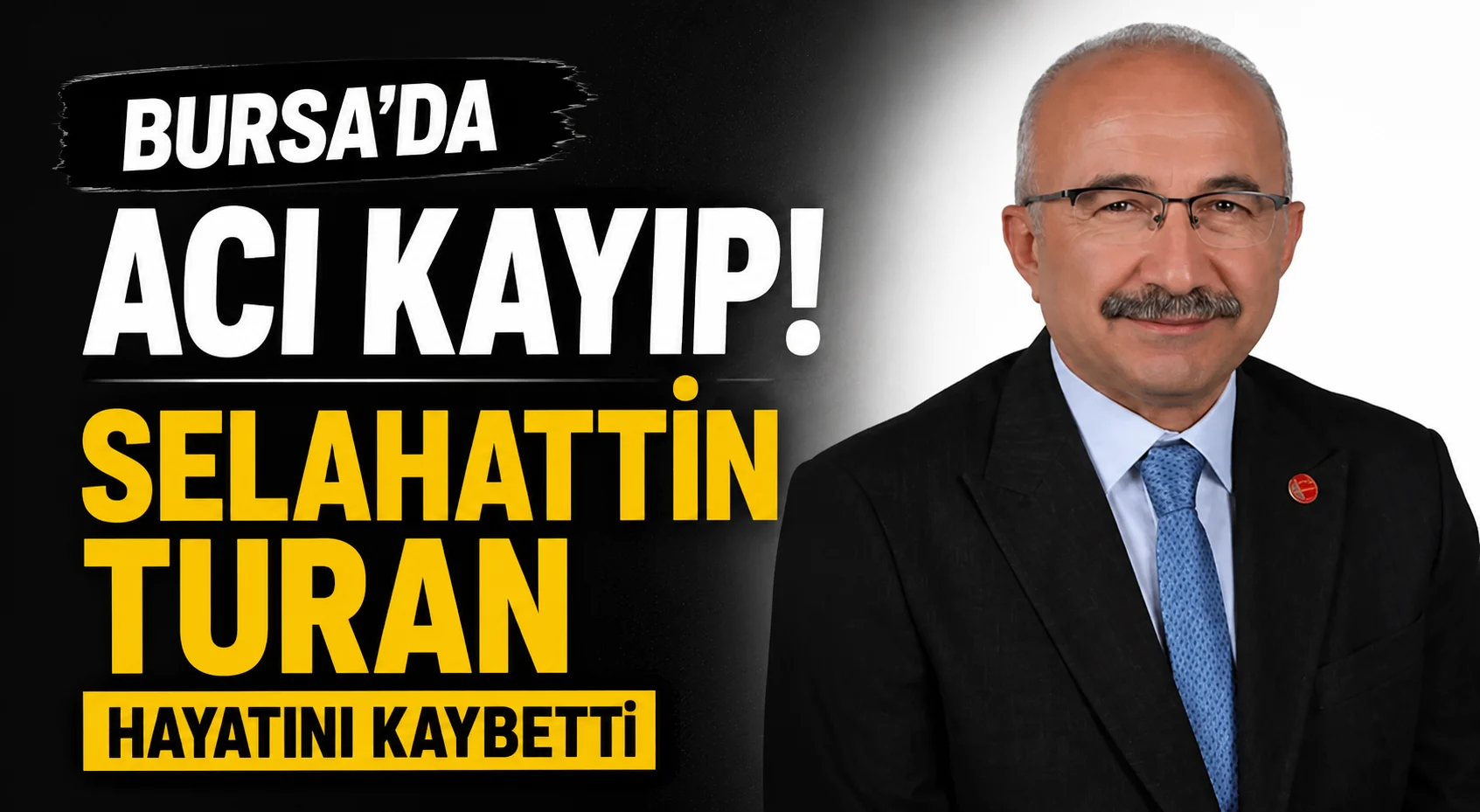 Bursa'da Acı Kayıp! Selahattin Turan hayatını kaybetti