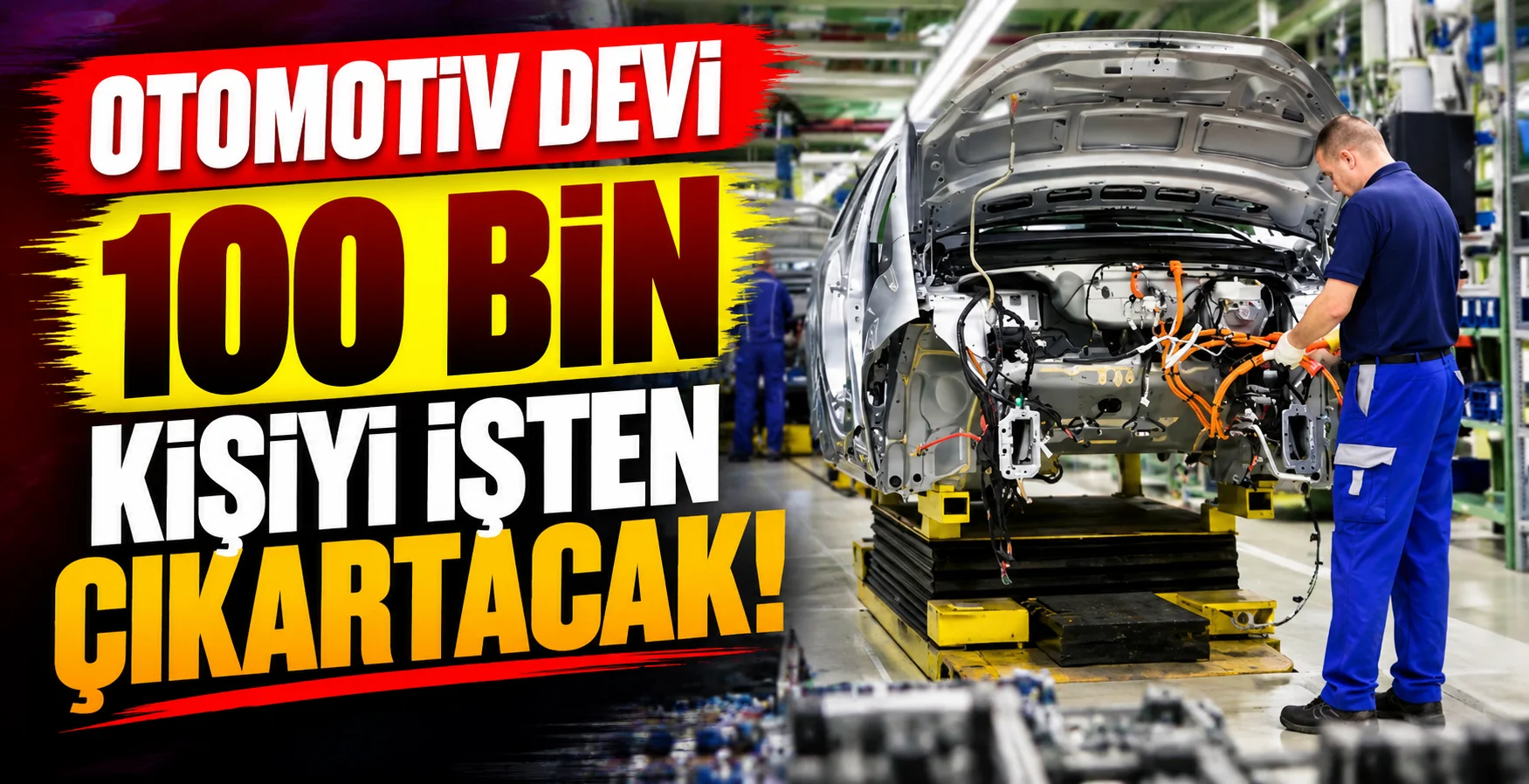 Otomotiv devi 100 bin kişiyi işten çıkartacak!